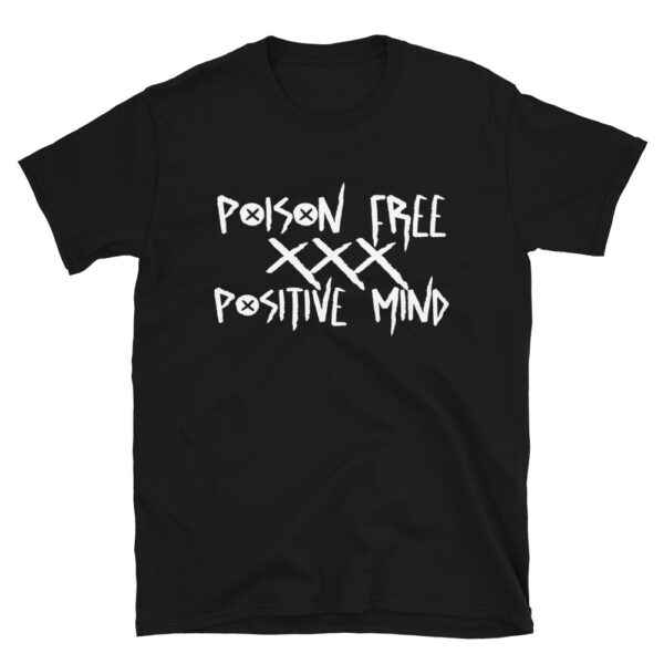 Poison Free Positive Mind Unisex T-Shirt